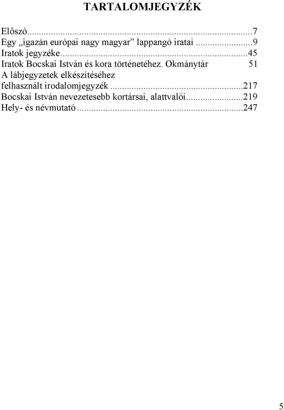 Okmánytár 51 A lábjegyzetek elkészítéséhez felhasznált irodalomjegyzék.