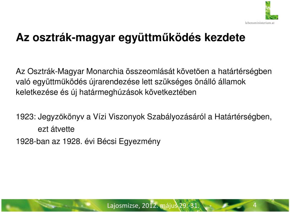 új határmeghúzások következtében 1923: Jegyzőkönyv a Vízi Viszonyok Szabályozásáról a