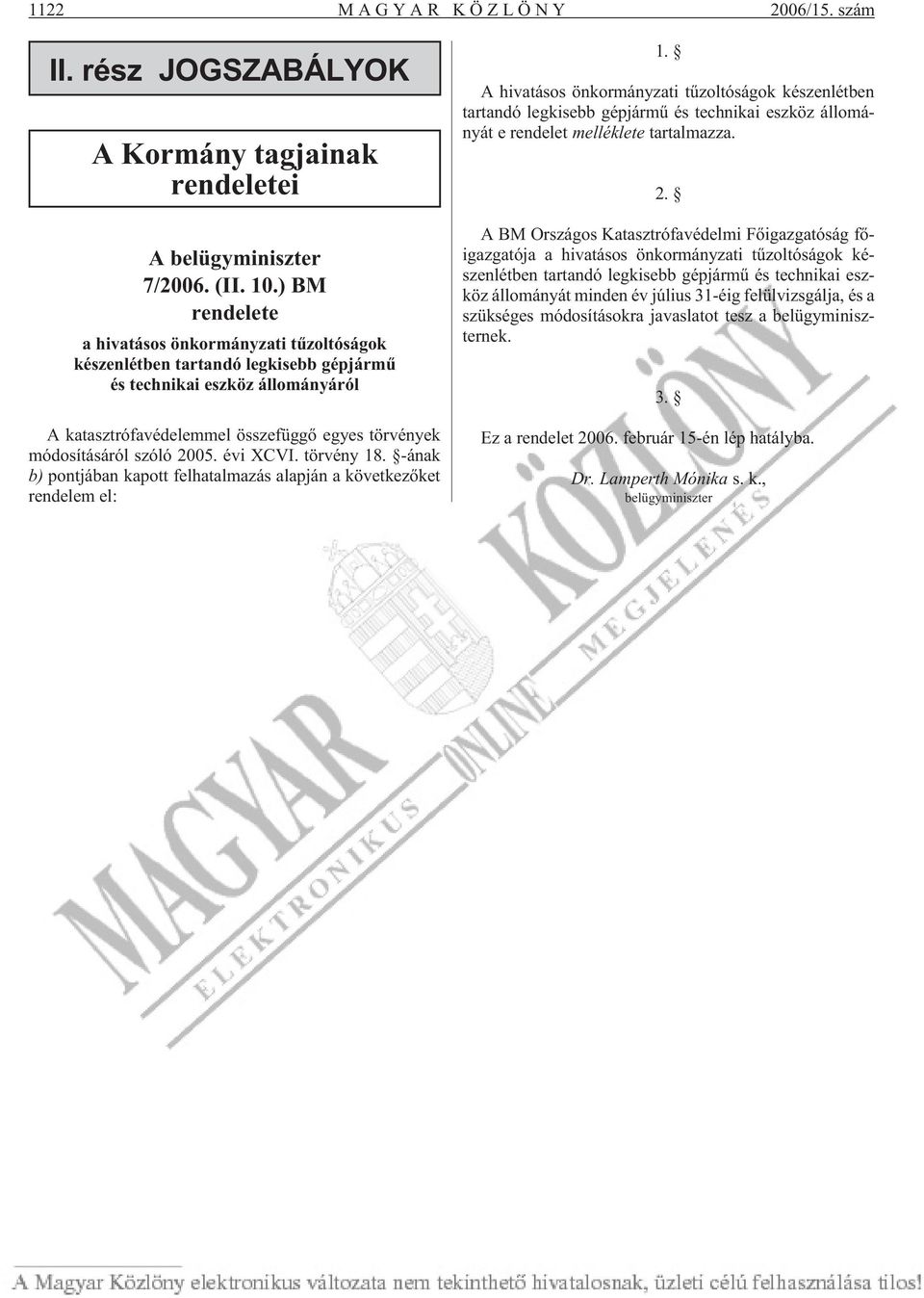 2005. évi XCVI. törvény 18. -ának b) pontjában kapott felhatalmazás alapján a következõket rendelem el: 1.