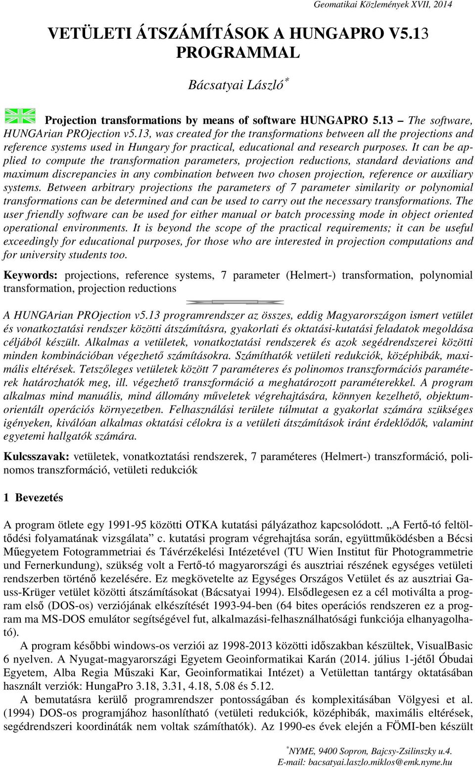 It can be applied to compute the transformation parameters, projection reductions, standard deviations and maximum discrepancies in any combination between two chosen projection, reference or