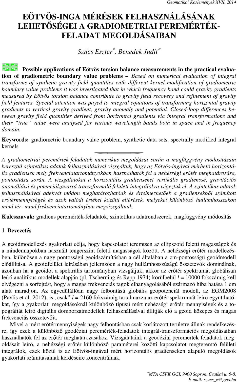 different kernel modification of gradiometric boundary value problems it was investigated that in which frequency band could gravity gradients measured by Eötvös torsion balance contribute to gravity