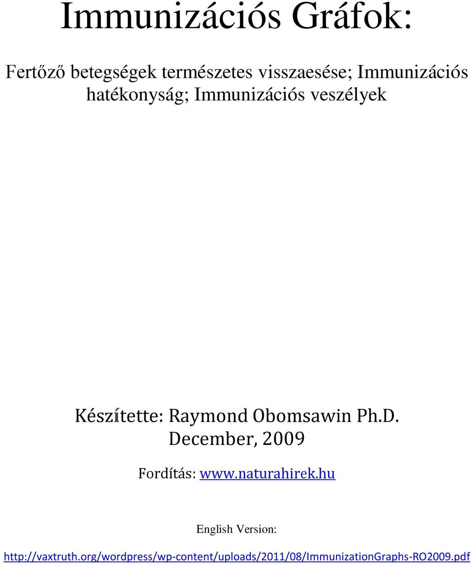 Obomsawin Ph.D. December, 2009 Fordítás: www.naturahirek.