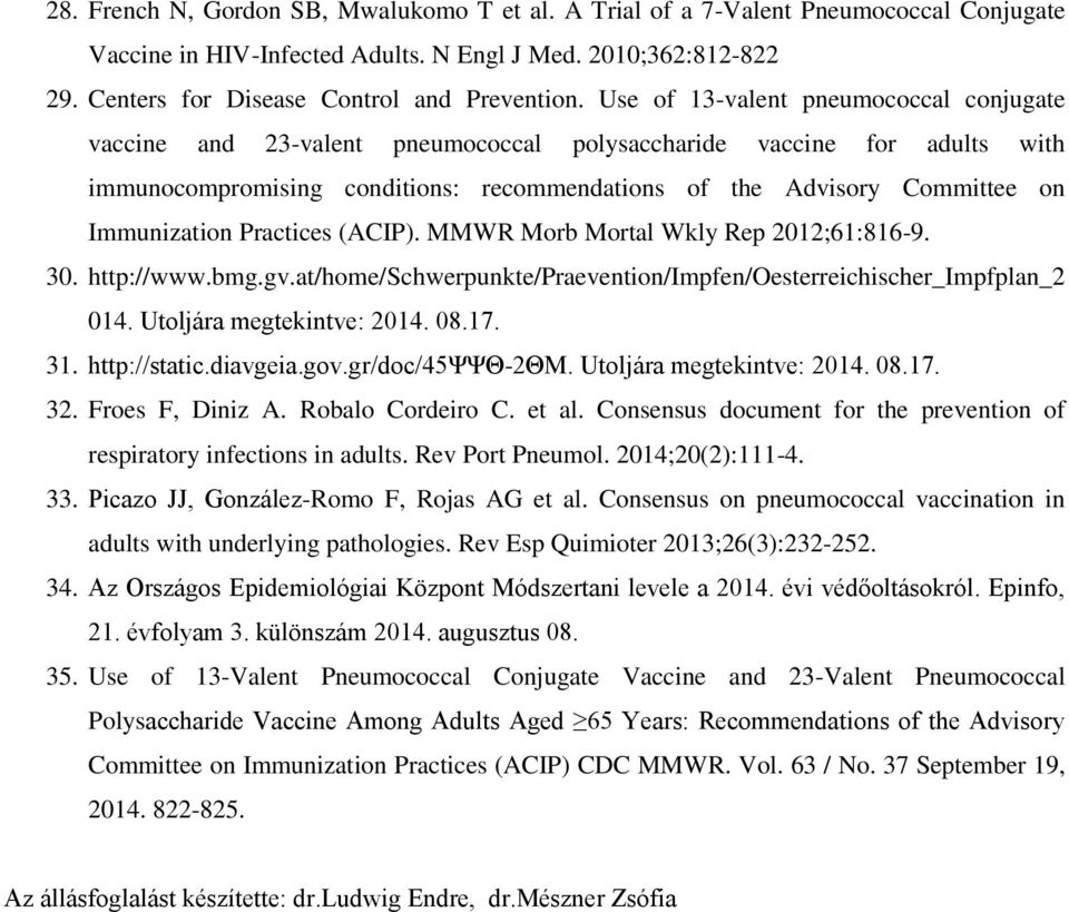 Immunization Practices (ACIP). MMWR Morb Mortal Wkly Rep 2012;61:816-9. 30. http://www.bmg.gv.at/home/schwerpunkte/praevention/impfen/oesterreichischer_impfplan_2 014. Utoljára megtekintve: 2014. 08.