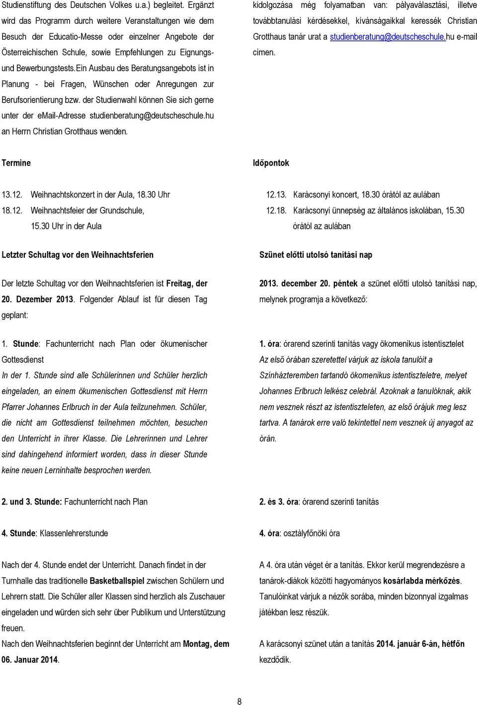 Ein Ausbau des Beratungsangebots ist in Planung - bei Fragen, Wünschen oder Anregungen zur Berufsorientierung bzw.