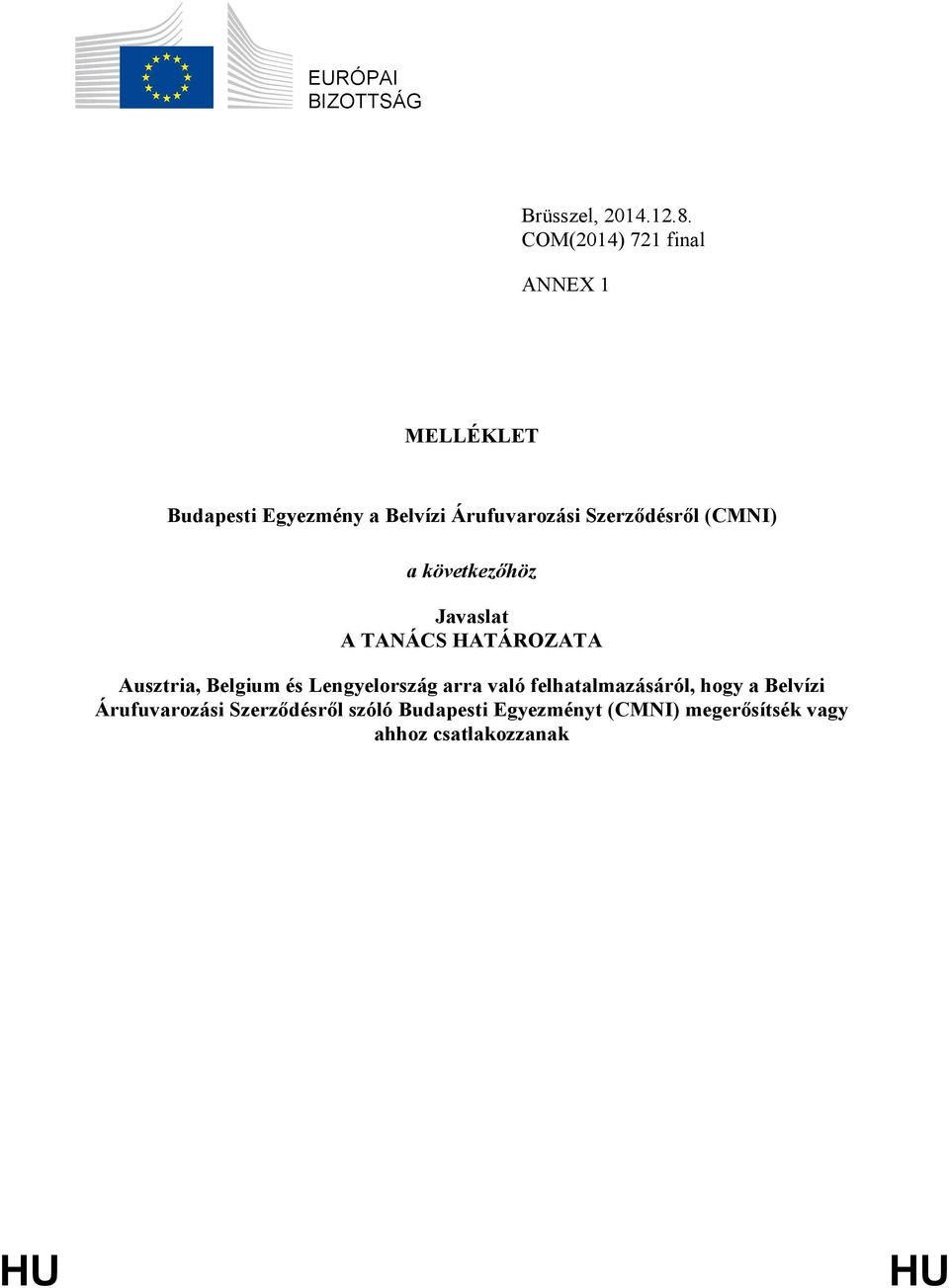Szerződésről (CMNI) a következőhöz Javaslat A TANÁCS HATÁROZATA Ausztria, Belgium és