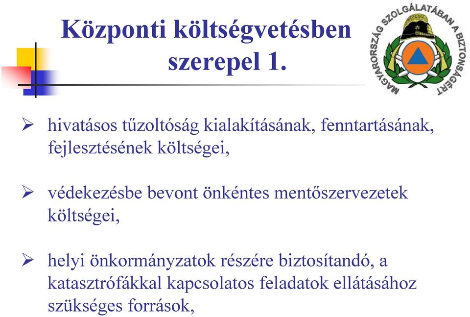 költségei, védekezésbe bevont önkéntes mentőszervezetek költségei,