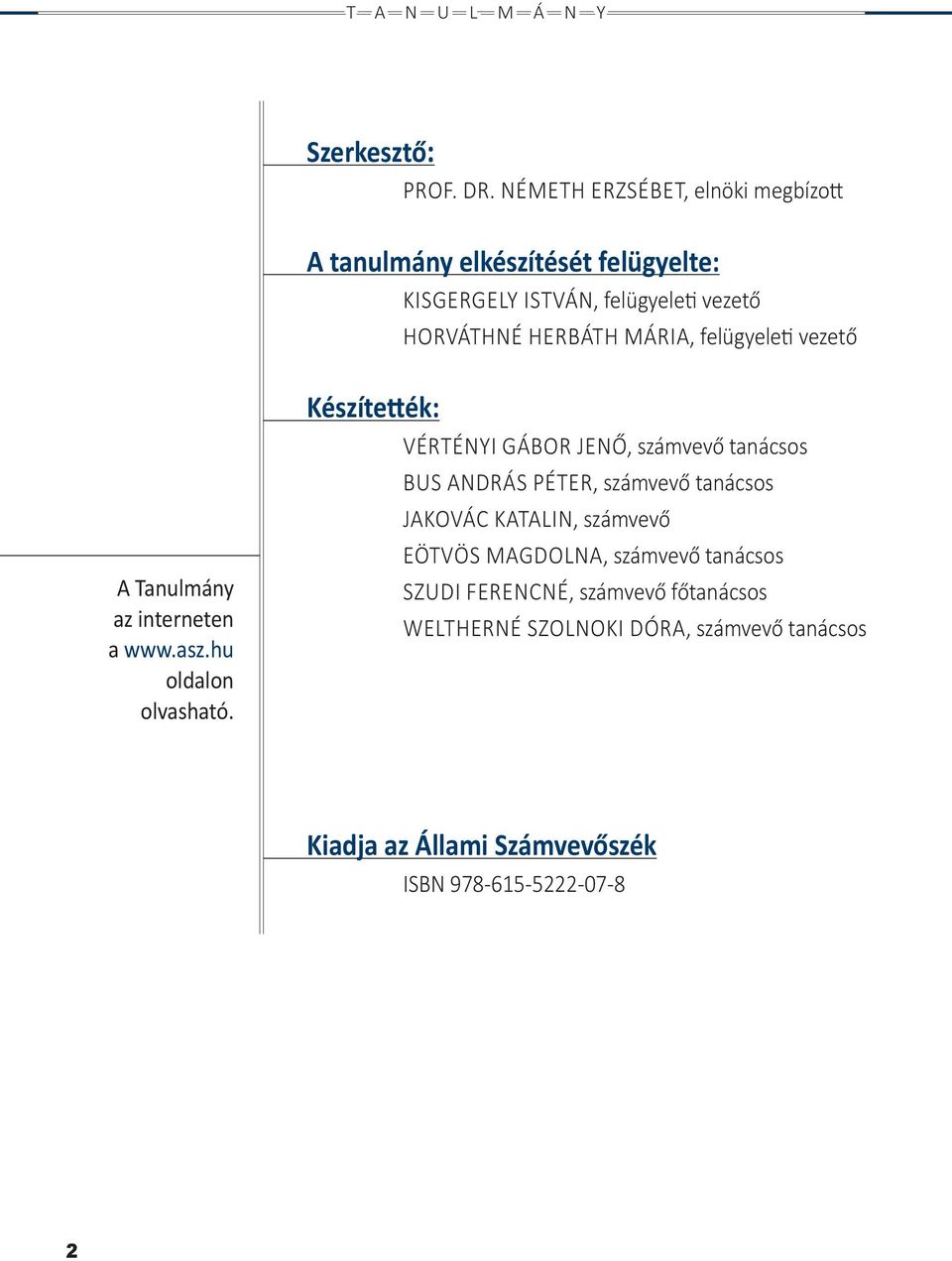 Mária, felügyeleti vezető Tanulmány az interneten a www.asz.hu oldalon olvasható.