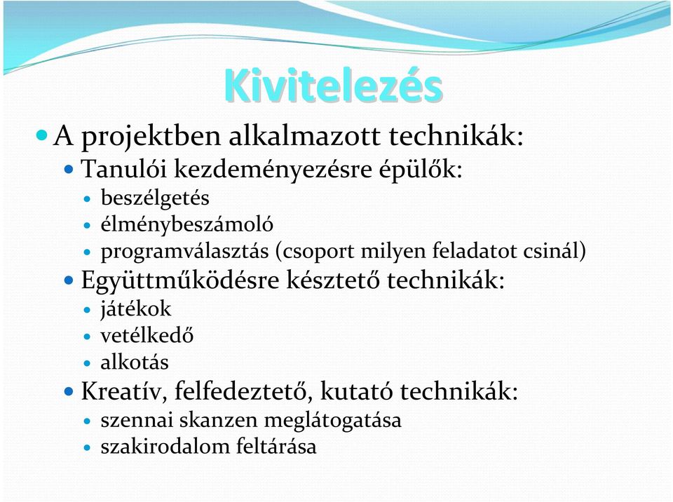 csinál) Együttműködésre késztető technikák: játékok vetélkedő alkotás Kreatív,