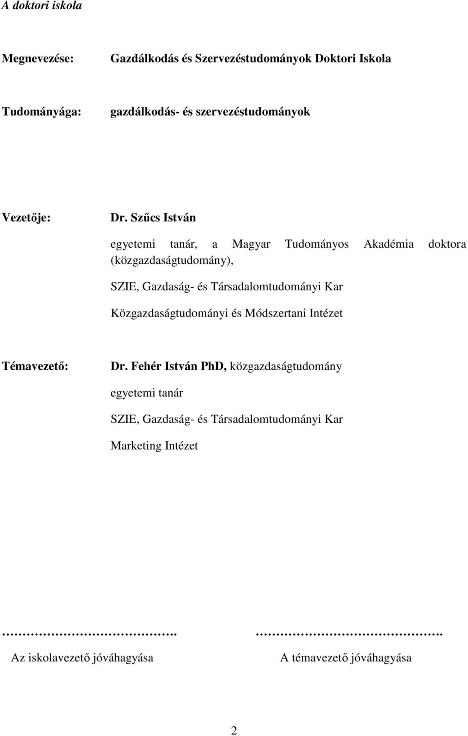 Szűcs István egyetemi tanár, a Magyar Tudományos Akadémia doktora (közgazdaságtudomány), SZIE, Gazdaság- és