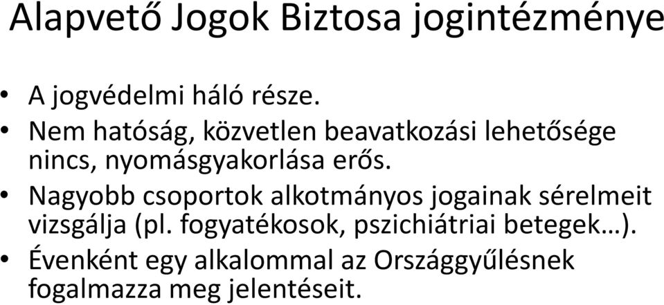 Nagyobb csoportok alkotmányos jogainak sérelmeit vizsgálja (pl.