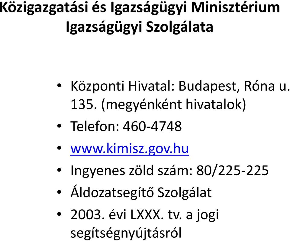 (megyénként hivatalok) Telefon: 460-4748 www.kimisz.gov.