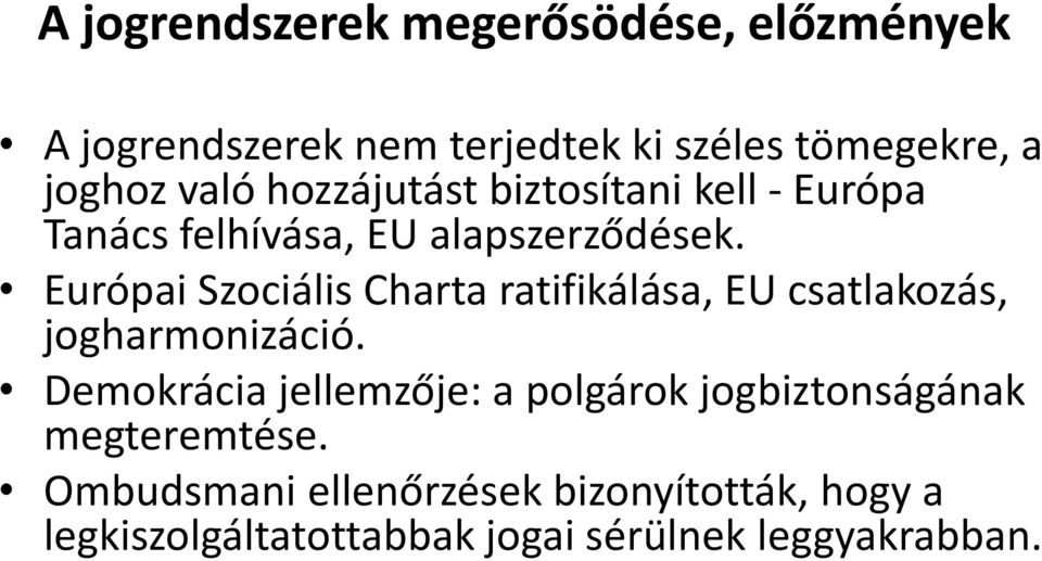 Európai Szociális Charta ratifikálása, EU csatlakozás, jogharmonizáció.