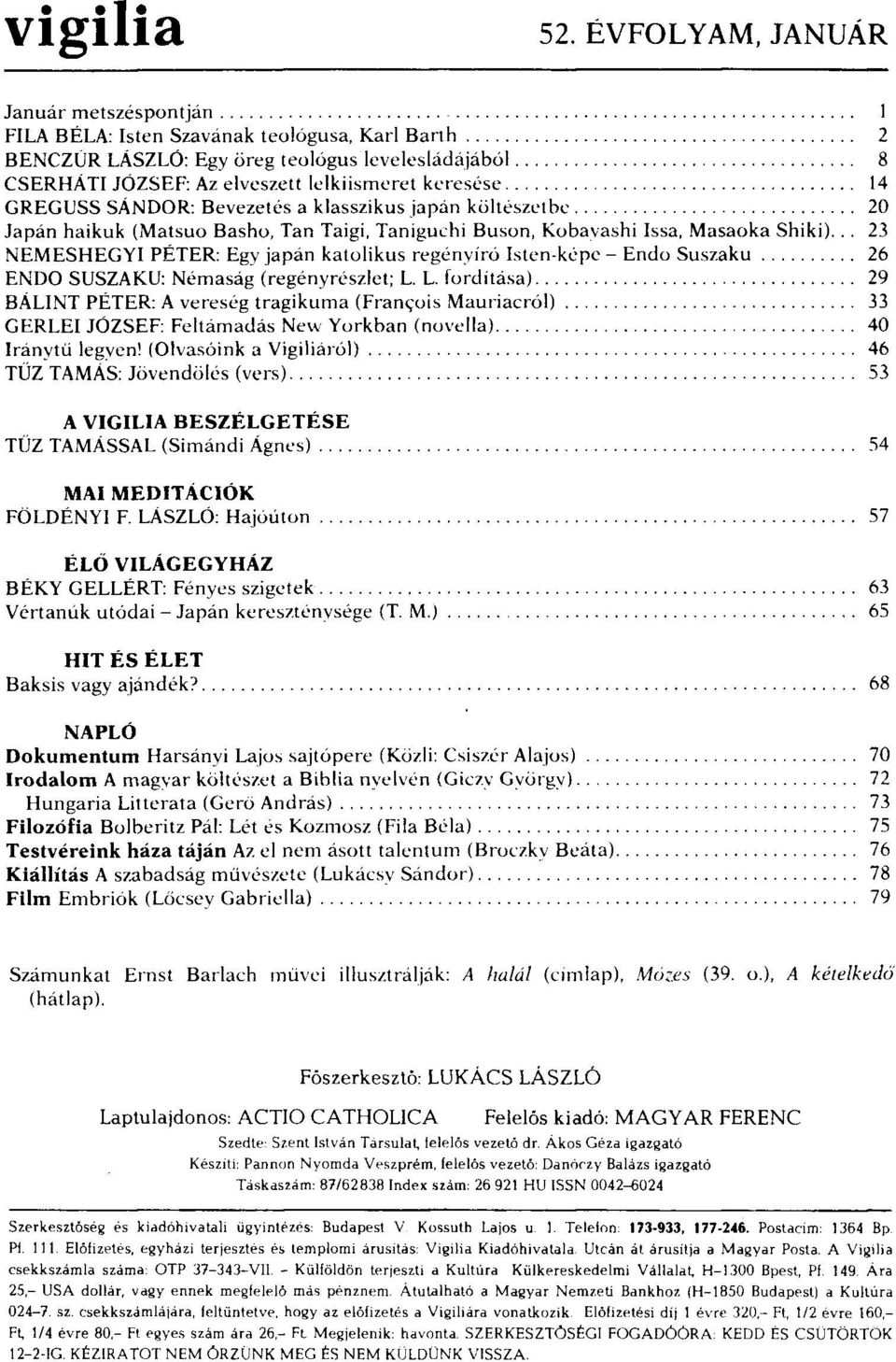 ... 20 Japán haikuk (Matsuo Basho, Tan Taigi, Taniguchi Buson, Kobavashi Issa, Masaoka Shiki) 23 NEMESHEGYI PÉTER: Egy japán katolikus regényíró Isten-képe - Endo Suszaku 26 ENDO SUSZAKU: Némaság