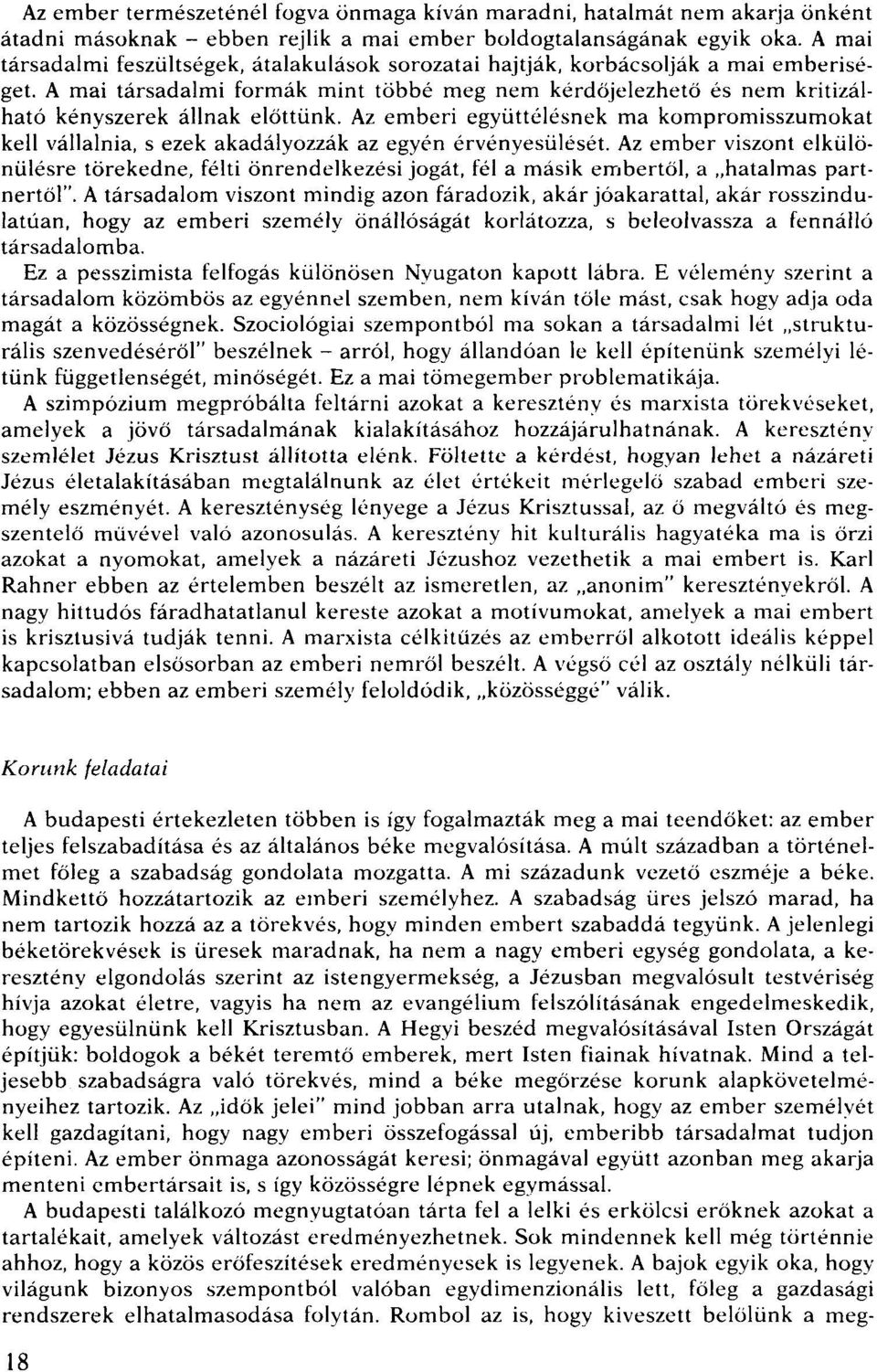 Az emberi együttélésnek ma kompromisszumokat kell vállalnia, s ezek akadályozzák az egyén érvényesülését.