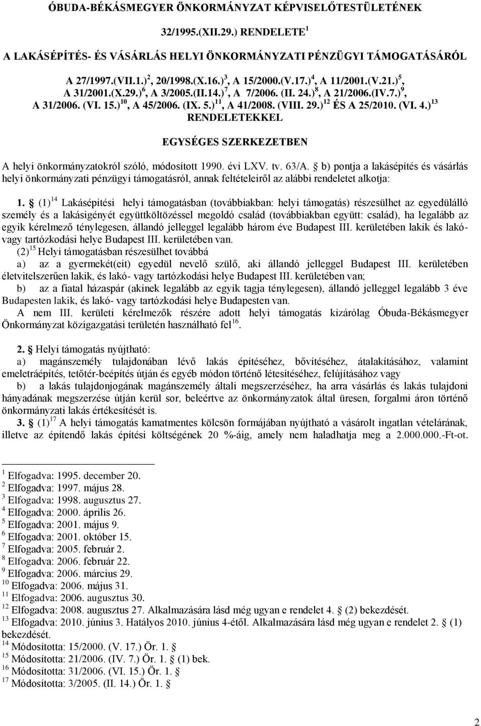 29.) 12 ÉS A 25/2010. (VI. 4.) 13 RENDELETEKKEL EGYSÉGES SZERKEZETBEN A helyi önkormányzatokról szóló, módosított 1990. évi LXV. tv. 63/A.