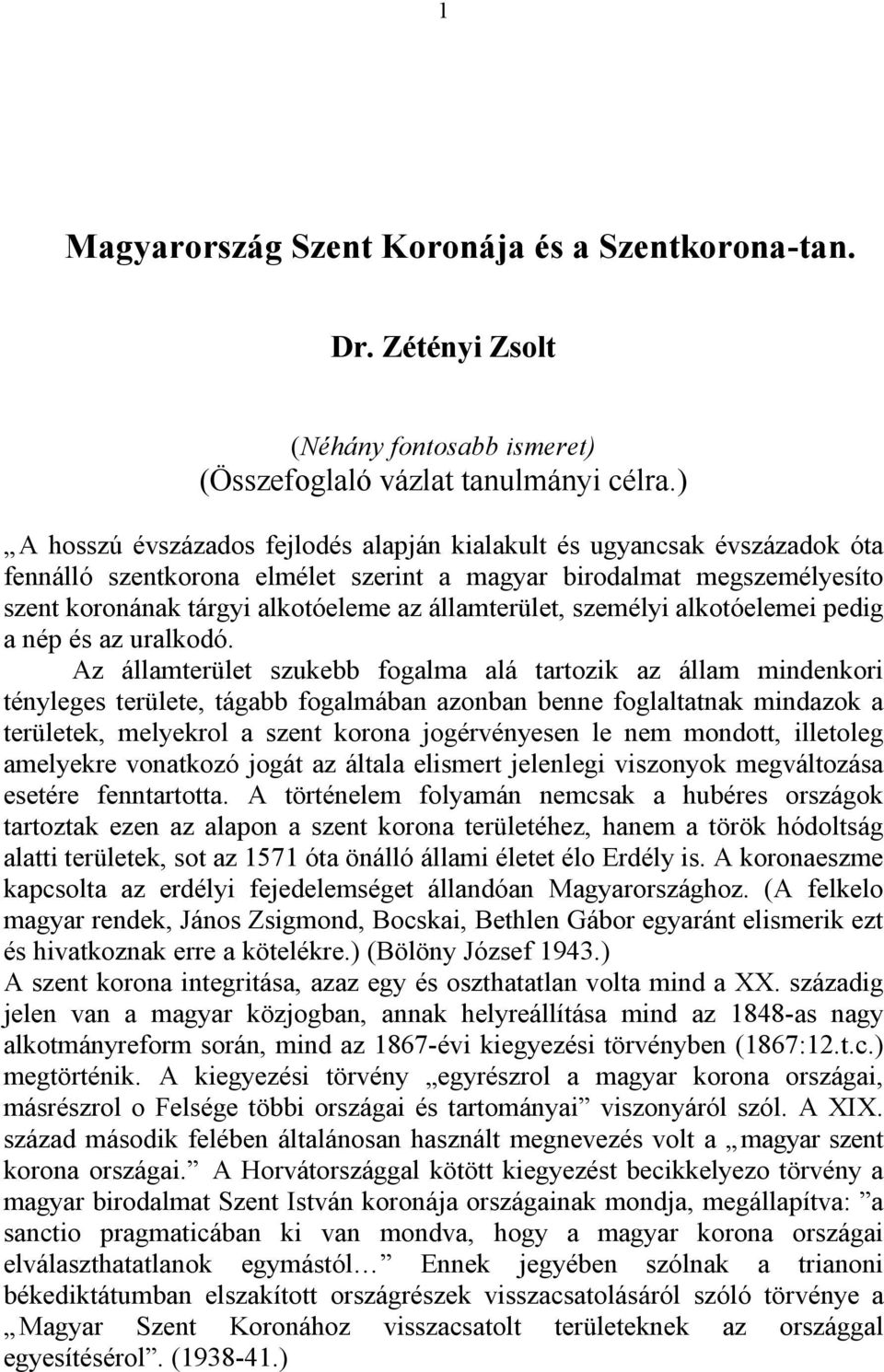 államterület, személyi alkotóelemei pedig a nép és az uralkodó.