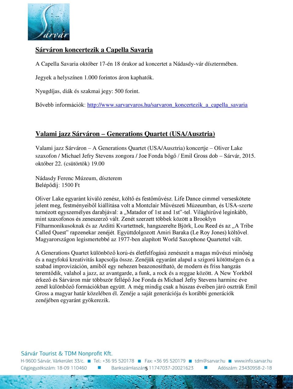 hu/sarvaron_koncertezik_a_capella_savaria Valami jazz Sárváron Generations Quartet (USA/Ausztria) Valami jazz Sárváron A Generations Quartet (USA/Ausztria) koncertje Oliver Lake szaxofon / Michael