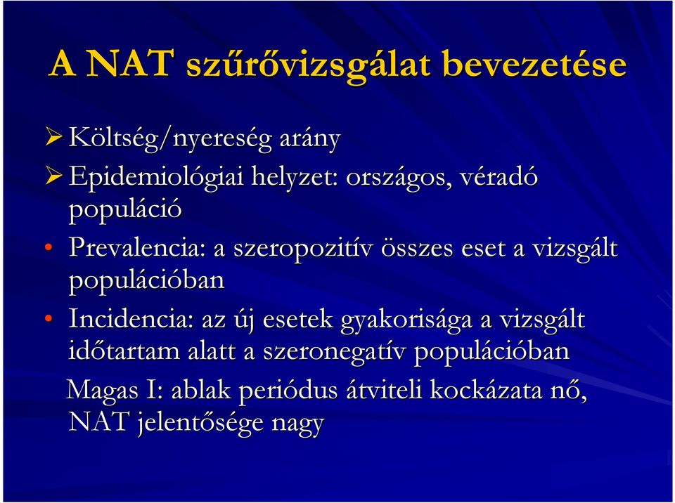 populáci cióban Incidencia: : az új j esetek gyakorisága ga a vizsgált idıtartam alatt a