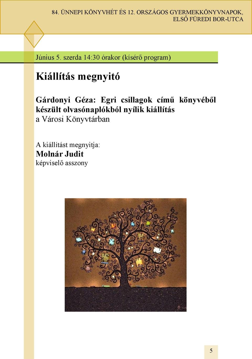 szerda 14:30 órakor (kísérő program) Kiállítás megnyitó Gárdonyi Géza: Egri