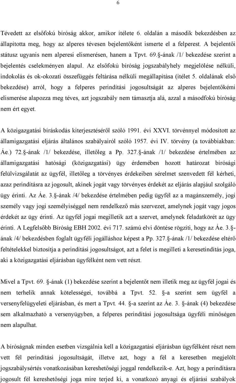 Az elsőfokú bíróság jogszabályhely megjelölése nélküli, indokolás és ok-okozati összefüggés feltárása nélküli megállapítása (ítélet 5.