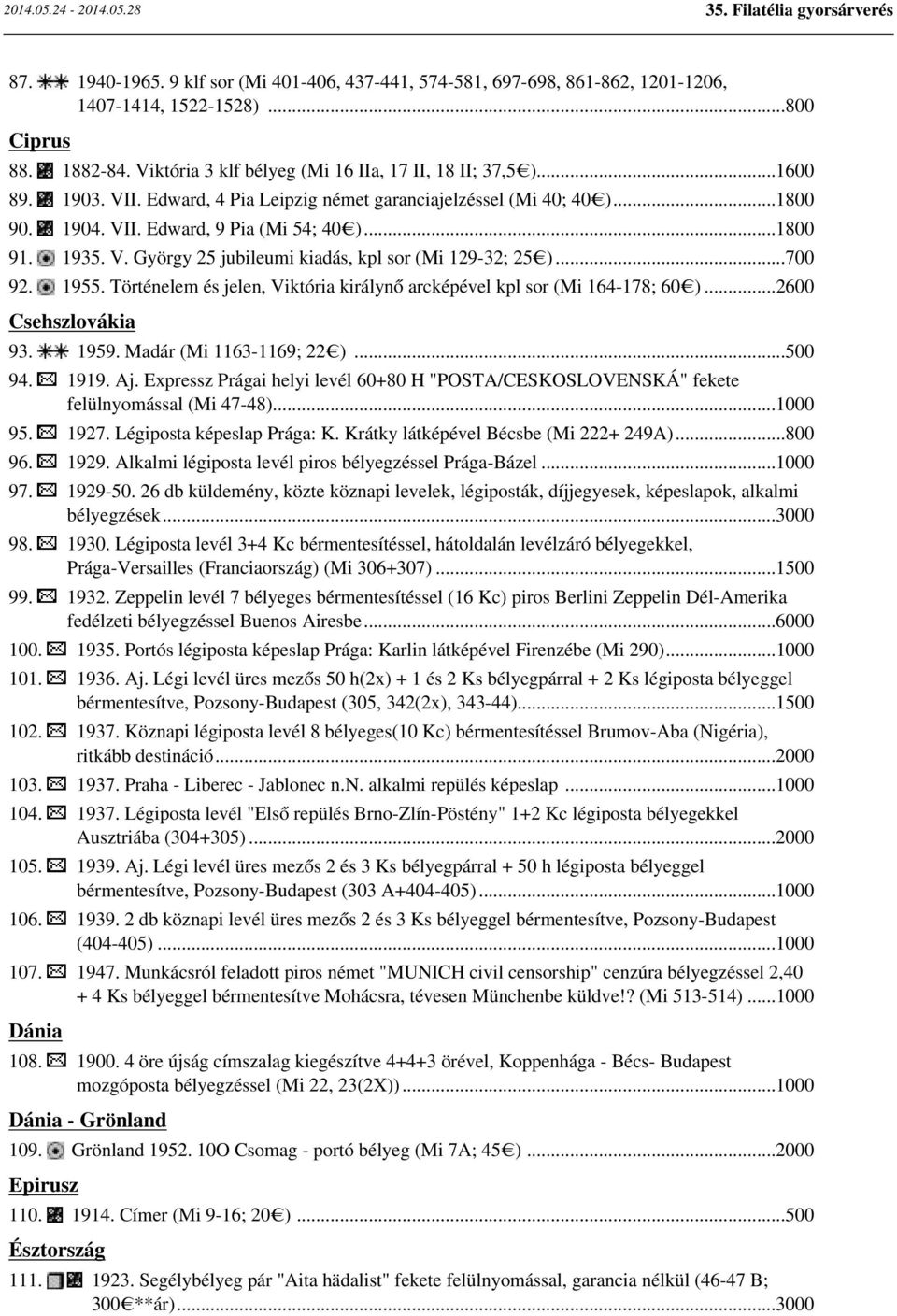 1955. Történelem és jelen, Viktória királynő arcképével kpl sor (Mi 164-178; 60 )...2600 Csehszlovákia 93. 1959. Madár (Mi 1163-1169; 22 )...500 94. 1919. Aj.