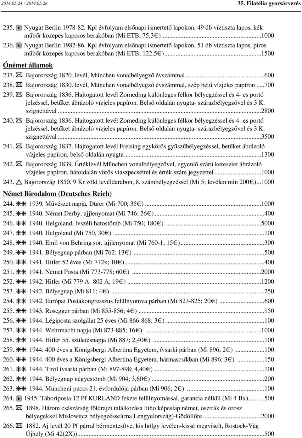 levél, München vonalbélyegző évszámmal...600 238. Bajorország 1830. levél, München vonalbélyegző évszámmal, szép betű vízjeles papíron...700 239. Bajorország 1836.