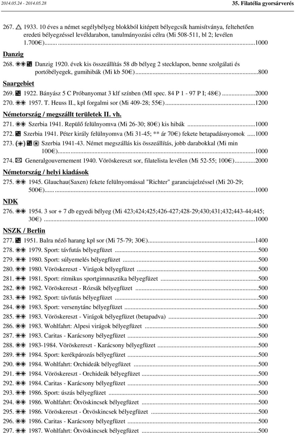 Bányász 5 C Próbanyomat 3 klf színben (MI spec. 84 P 1-97 P I; 48 )...2000 270. 1957. T. Heuss II., kpl forgalmi sor (Mi 409-28; 55 )...1200 Németország / megszállt területek II. vh. 271.