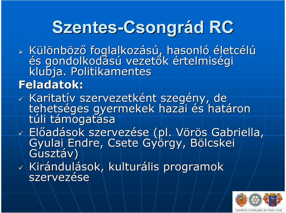 Politikamentes Feladatok: Karitatív v szervezetként szegény, de tehetséges gyermekek hazai és s