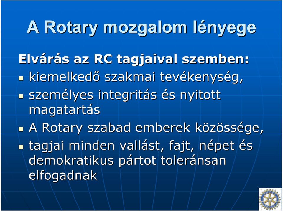 nyitott magatartás A Rotary szabad emberek közössk ssége, tagjai