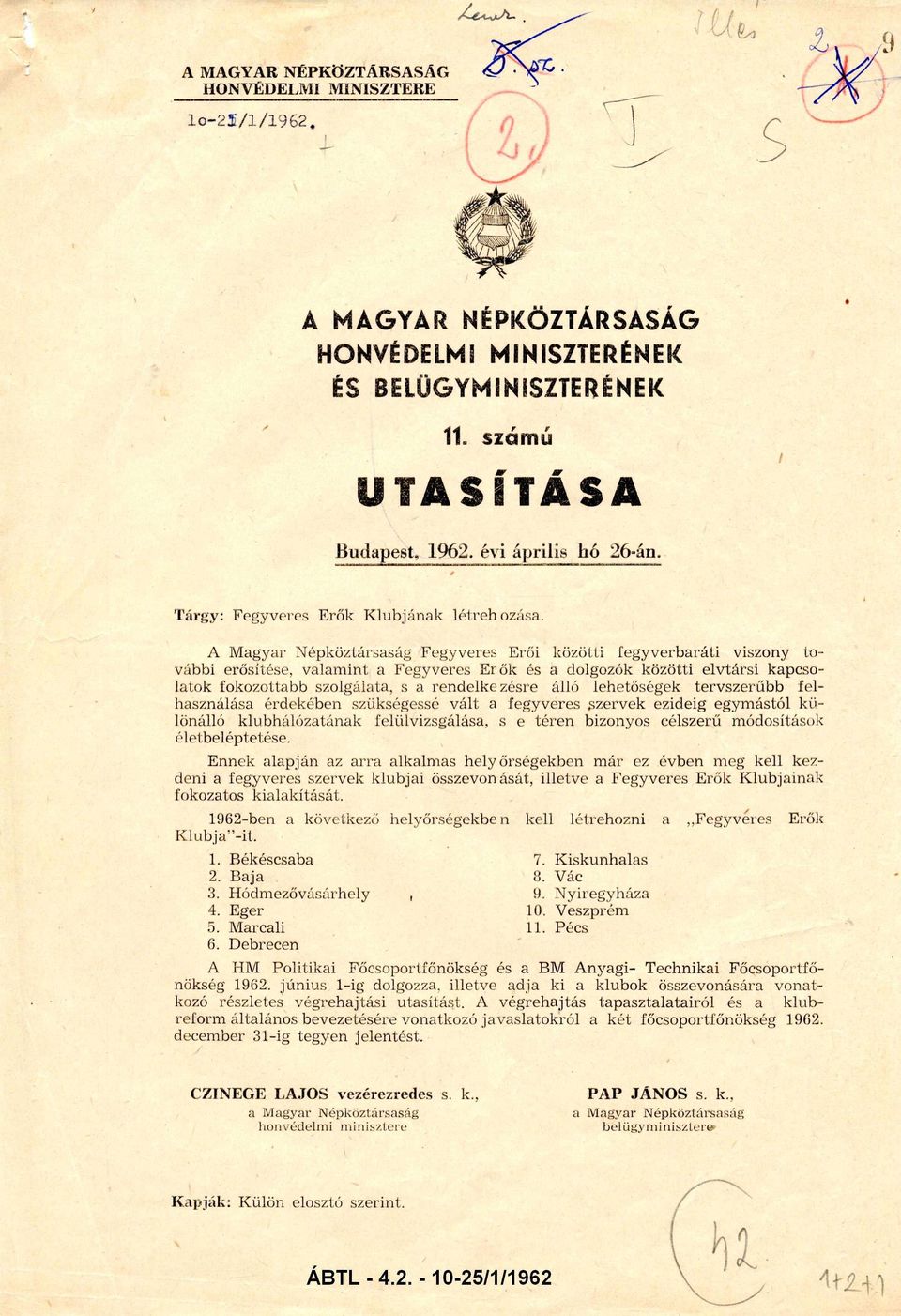 A M agyar N épköztársaság Fegyveres Erői közötti feg y v erb aráti viszony to erősítése, valam int a Fegyveres E rő k és a dolgozók közötti elv társi kapcso vábbi fokozottabb szolgálata, s a ren d