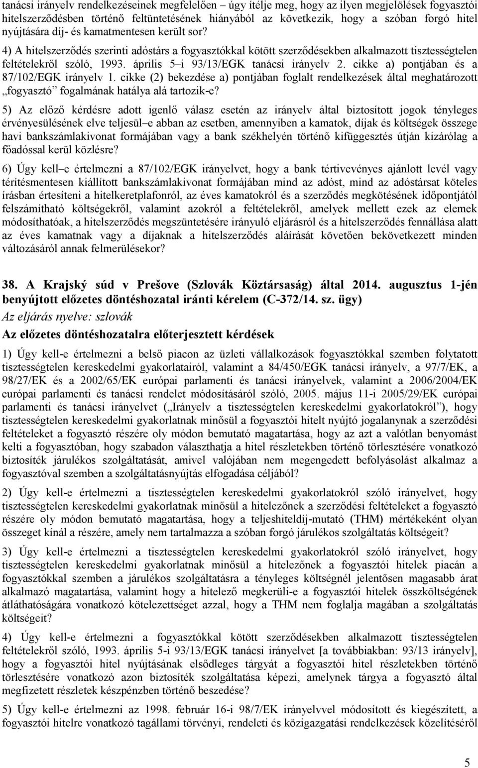 április 5 i 93/13/EGK tanácsi irányelv 2. cikke a) pontjában és a 87/102/EGK irányelv 1.