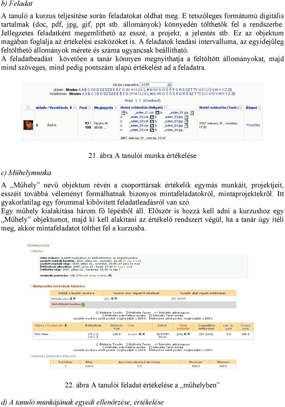 A feladatok leadási intervalluma, az egyidejűleg feltölthető állományok mérete és száma ugyancsak beállítható.