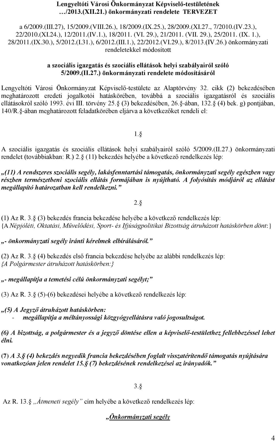 ) önkormányzati rendeletekkel módosított a szociális igazgatás és szociális ellátások helyi szabályairól szóló 5/2009.(II.27.