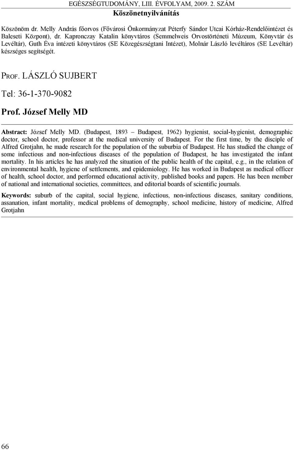 segítségét. PROF. LÁSZLÓ SUJBERT Tel: 36-1-370-9082 Prof. József Melly MD Abstract: József Melly MD.