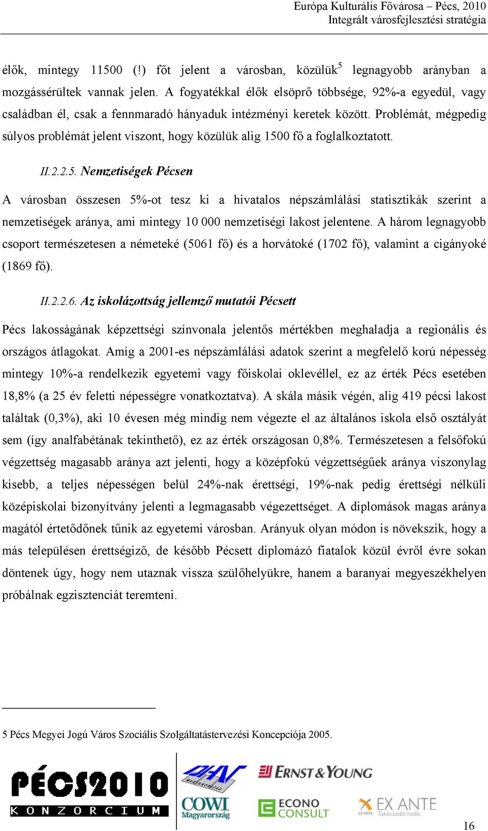 Problémát, mégpedig súlyos problémát jelent viszont, hogy közülük alig 150