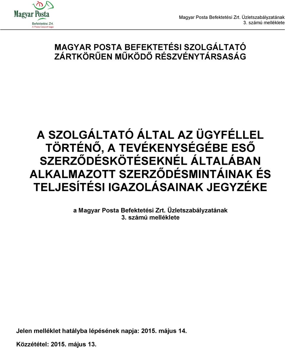 SZERZŐDÉSMINTÁINAK ÉS TELJESÍTÉSI IGAZOLÁSAINAK JEGYZÉKE a Magyar Posta Befektetési Zrt.
