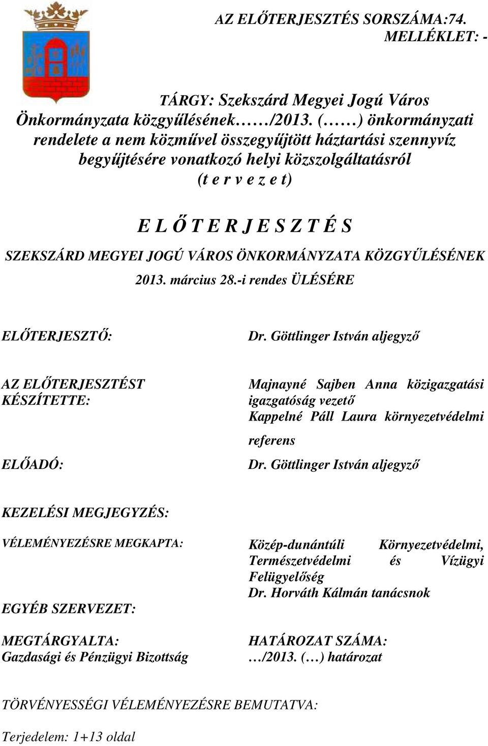 ÖNKORMÁNYZATA KÖZGYŐLÉSÉNEK 2013. március 28.-i rendes ÜLÉSÉRE ELİTERJESZTİ: Dr.