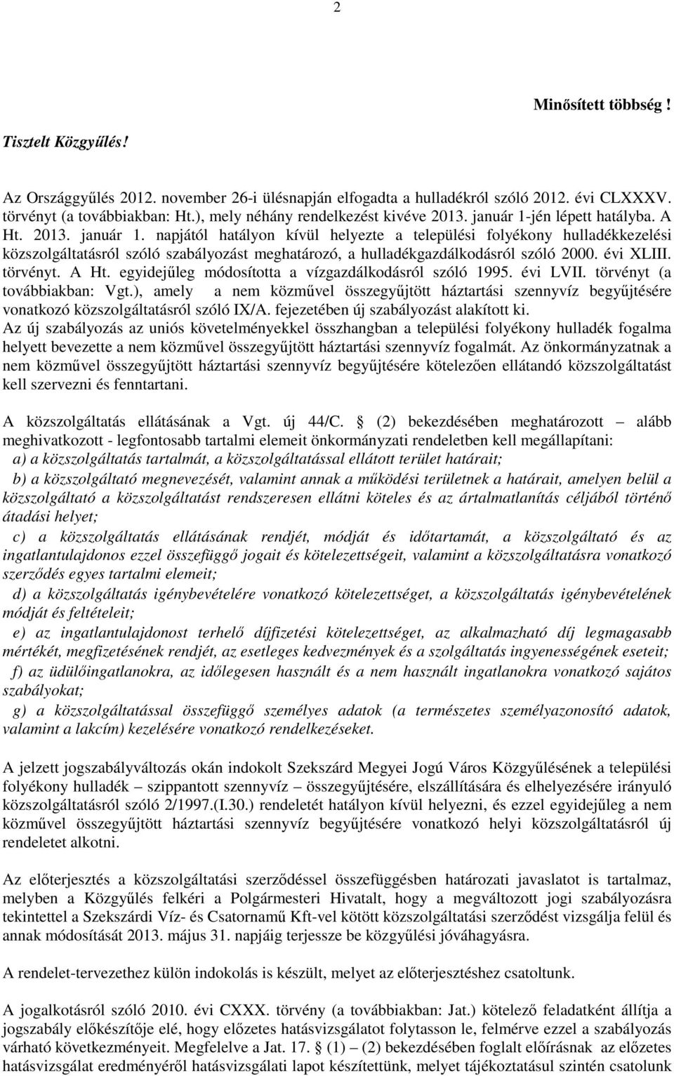 jén lépett hatályba. A Ht. 2013. január 1.
