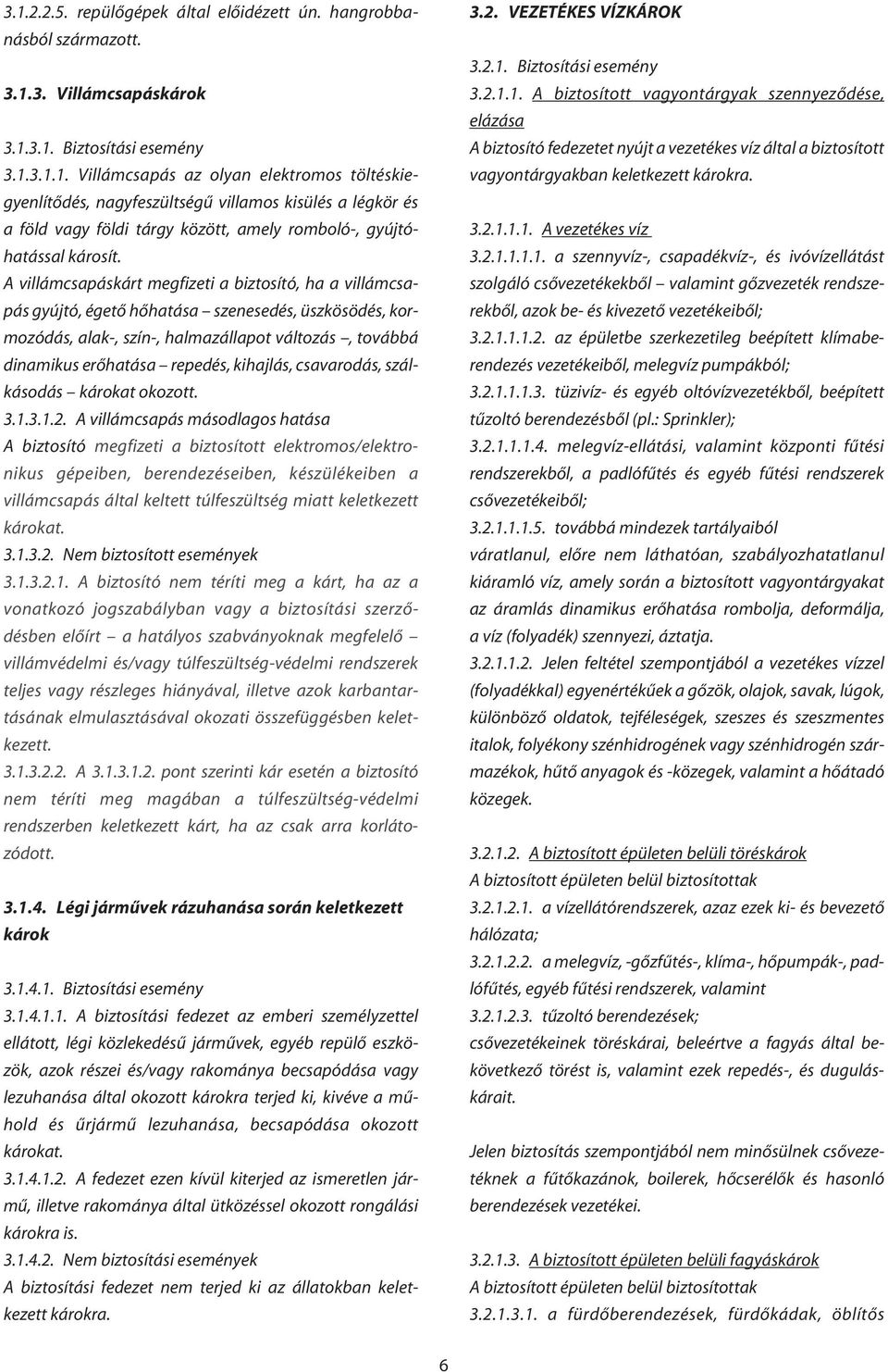 kihajlás, csavarodás, szálkásodás károkat okozott. 3.1.3.1.2.