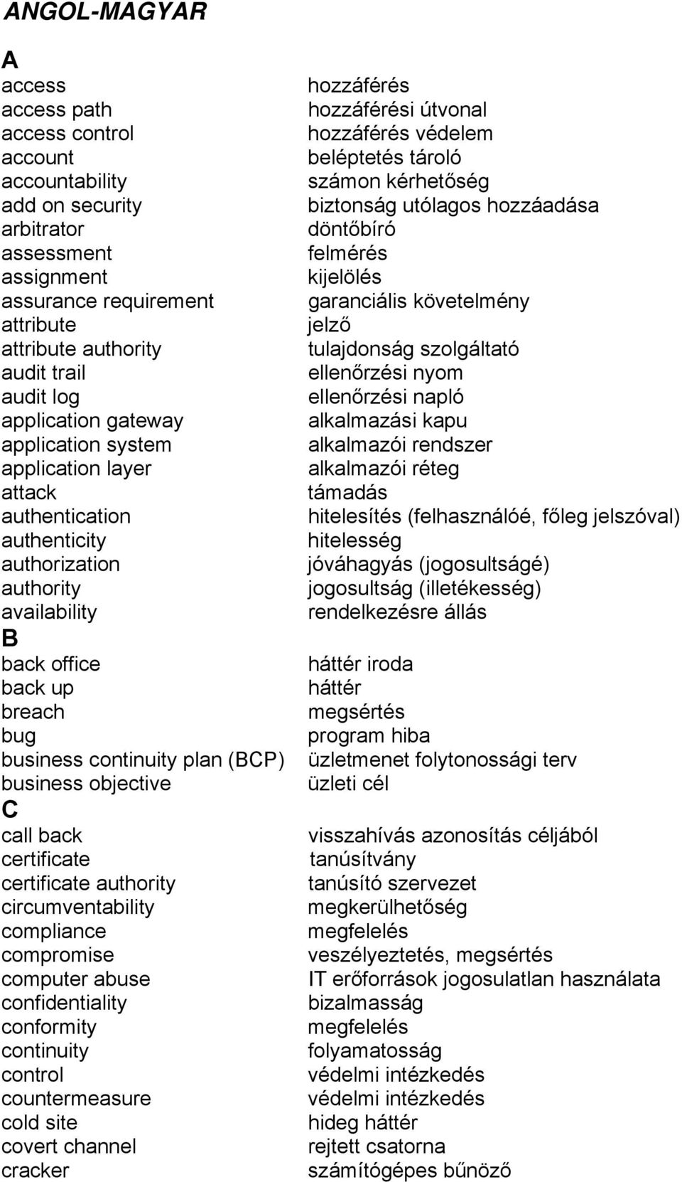 business objective C call back certificate certificate authority circumventability compliance compromise computer abuse confidentiality conformity continuity control countermeasure cold site covert