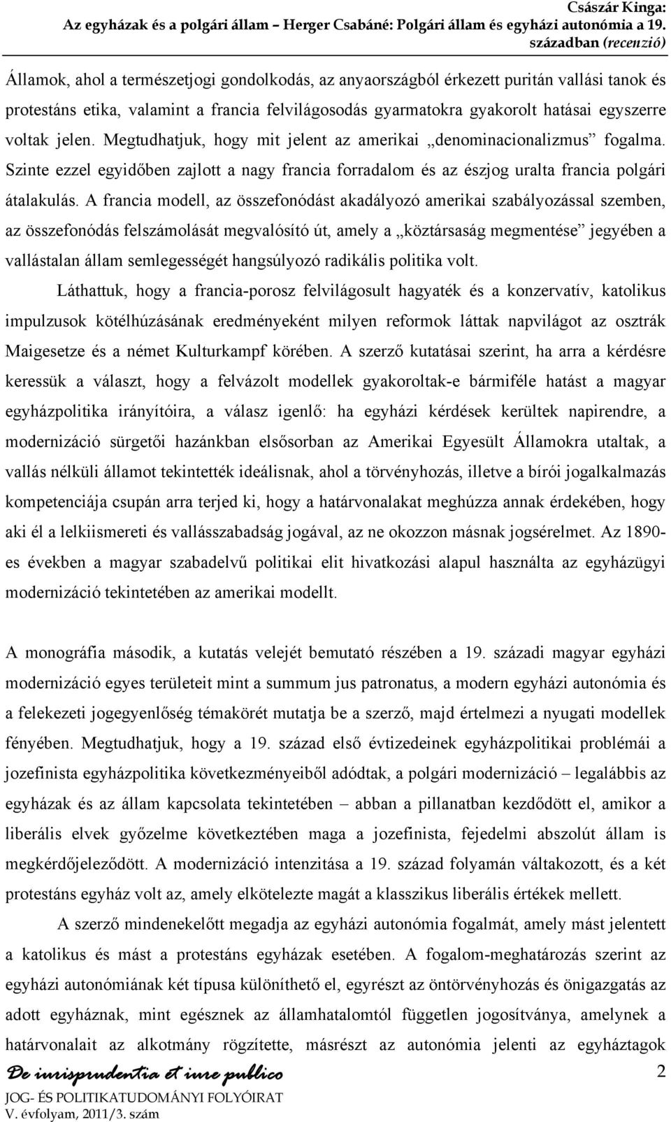 A francia modell, az összefonódást akadályozó amerikai szabályozással szemben, az összefonódás felszámolását megvalósító út, amely a köztársaság megmentése jegyében a vallástalan állam semlegességét