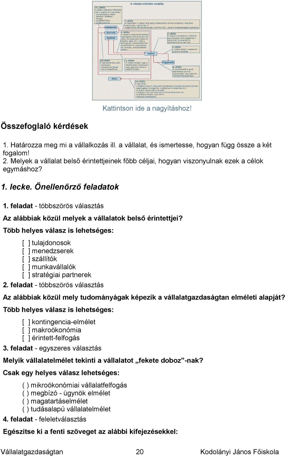 feladat - többszörös választás Az alábbiak közül melyek a vállalatok belső érintettjei?