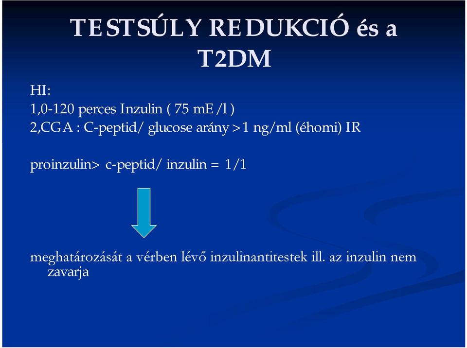 arány >1 ng/ml (éhomi) IR