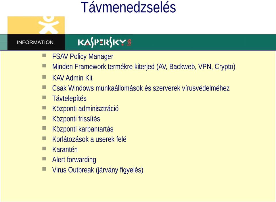 szerverek vírusvédelméhez Távtelepítés Központi adminisztráció Központi frissítés Központi