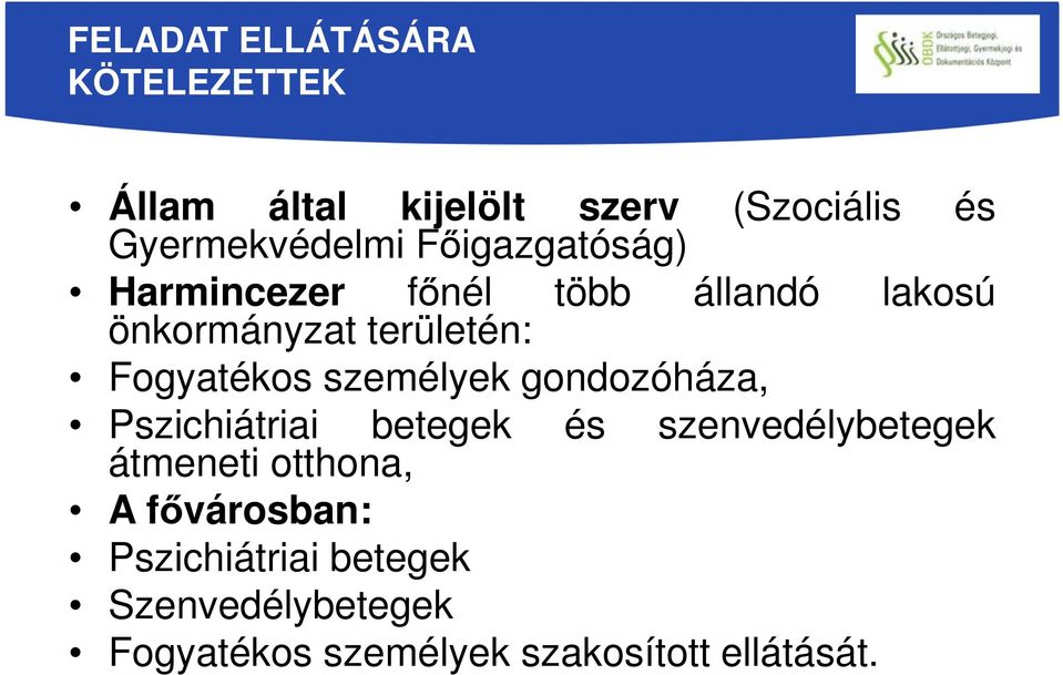 személyek gondozóháza, Pszichiátriai betegek átmeneti otthona, és szenvedélybetegek A