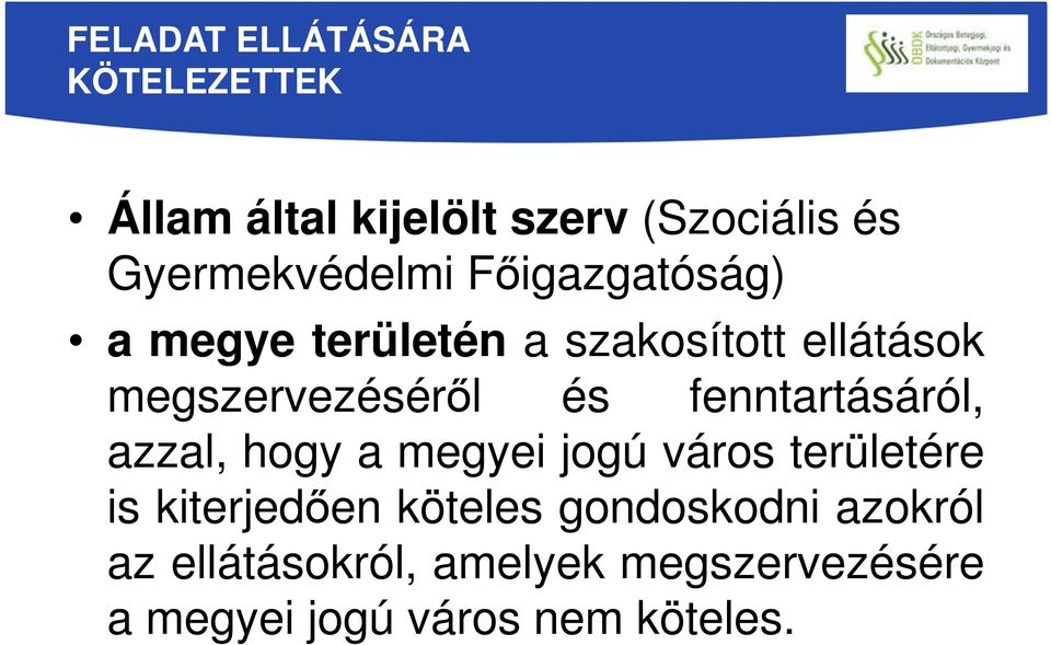 megszervezéséről és fenntartásáról, azzal, hogy a megyei jogú város területére is