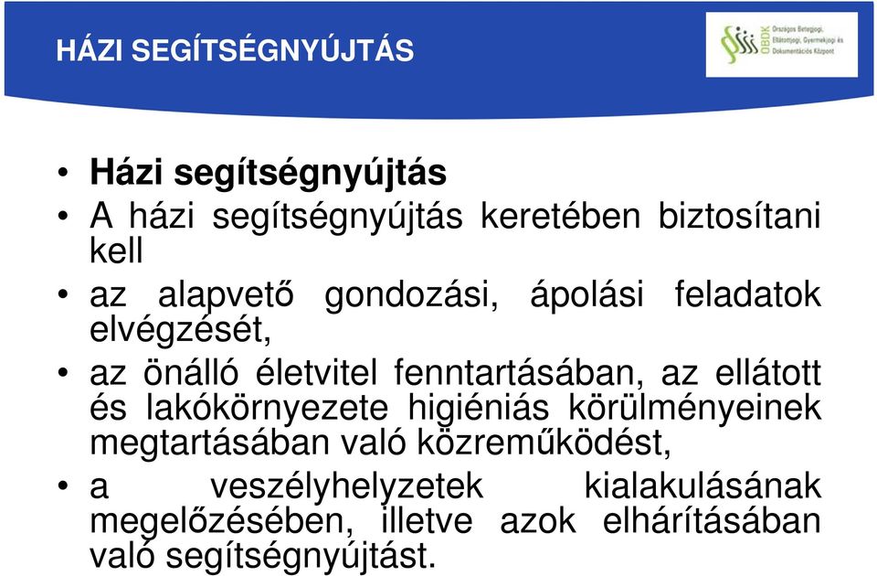 ellátott és lakókörnyezete higiéniás körülményeinek megtartásában való közreműködést, a