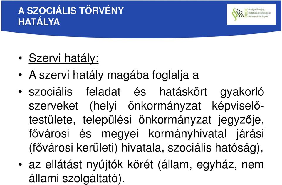 települési önkormányzat jegyzője, fővárosi és megyei kormányhivatal járási (fővárosi