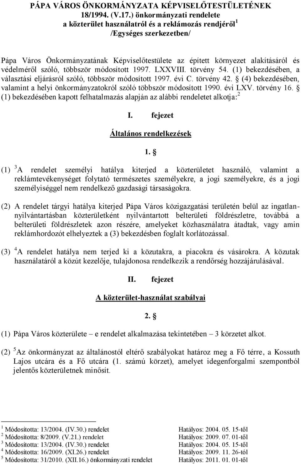 szóló, többször módosított 1997. LXXVIII. törvény 54. (1) bekezdésében, a választási eljárásról szóló, többször módosított 1997. évi C. törvény 42.