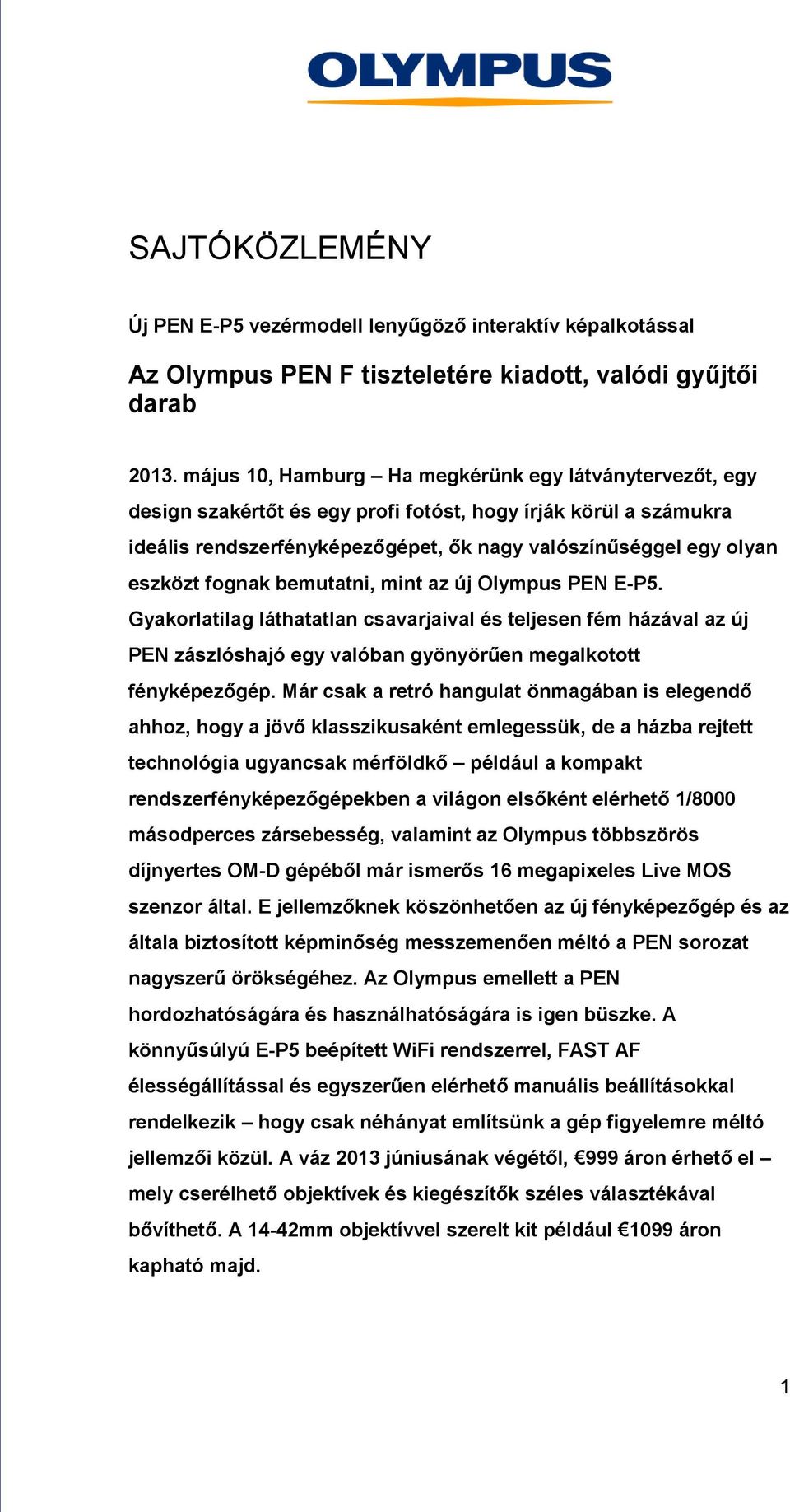 fognak bemutatni, mint az új Olympus PEN E-P5. Gyakorlatilag láthatatlan csavarjaival és teljesen fém házával az új PEN zászlóshajó egy valóban gyönyörűen megalkotott fényképezőgép.